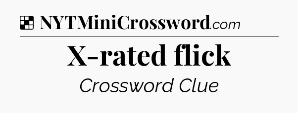 Solution: X-rated flick - NYT Crossword