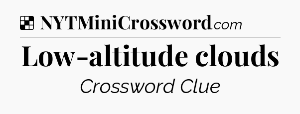Solution: Low-altitude clouds - NYT Crossword