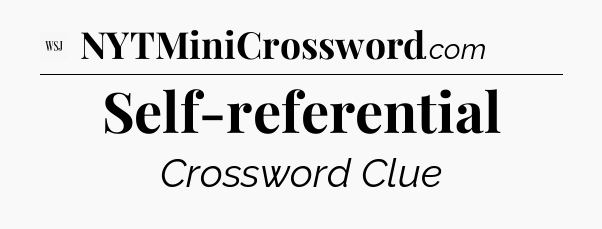 Self-referential - WSJ Crossword