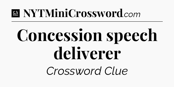 Concession speech deliverer - LA Times Crossword