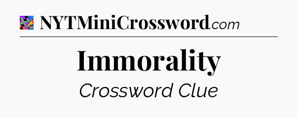 Immorality Crossword Clue