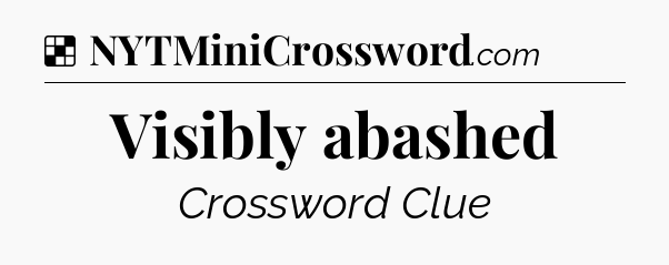 Solution: Visibly abashed - NYT Crossword