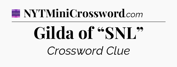 Gilda of “SNL” - Thomas Joseph Crossword