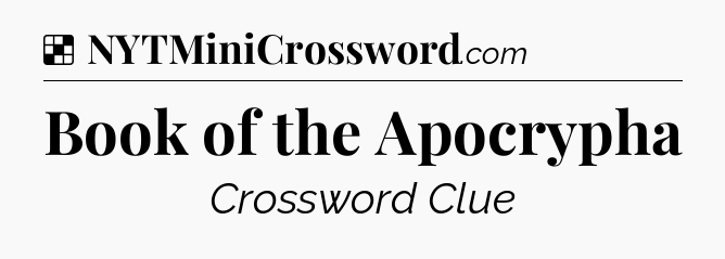 Solution: Book of the Apocrypha - NYT Crossword