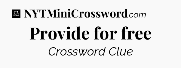 Provide for free - LA Times Crossword