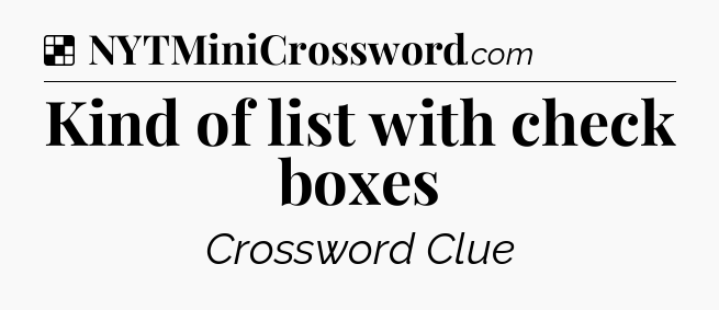 Solution: Kind of list with check boxes - NYT Crossword