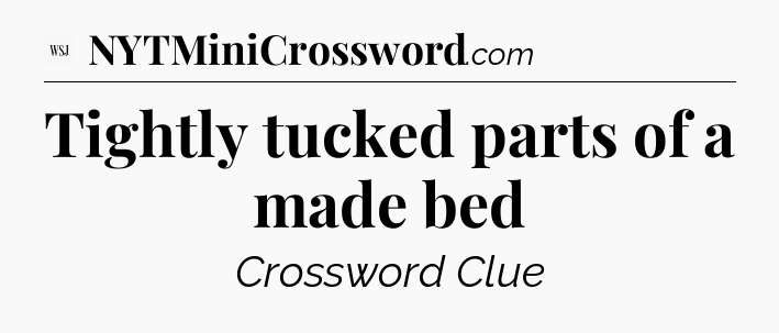 Tightly tucked parts of a made bed - WSJ Crossword