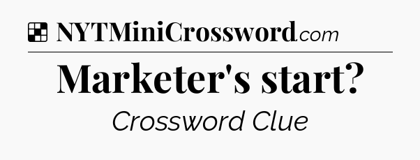 Solution: Marketer's start - NYT Crossword