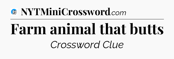 Farm animal that butts Crossword Clue