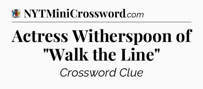 Actress Witherspoon of 