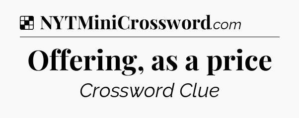 Solution: Offering, as a price - NYT Crossword
