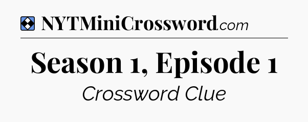 Solution: Season 1, Episode 1 - NYT Mini Crossword
