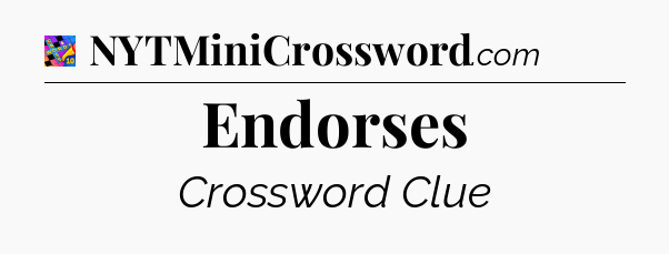 Endorses Crossword Clue