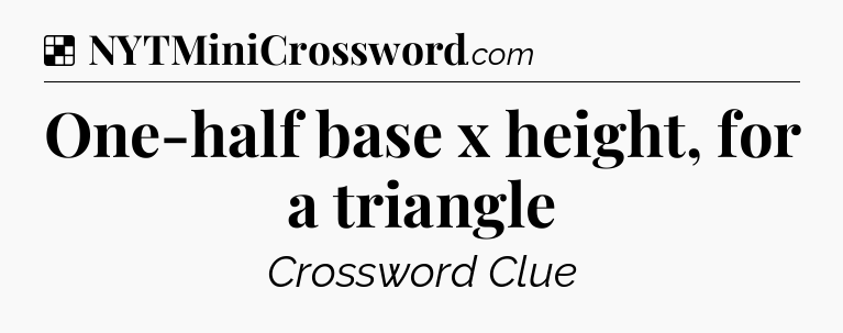 Solution: One-half base x height, for a triangle - NYT Crossword