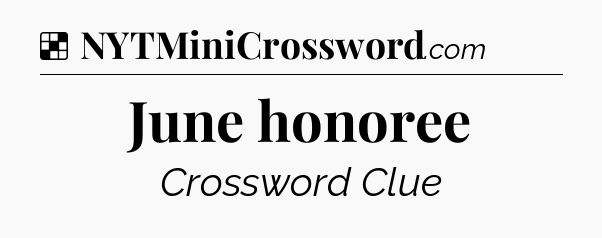 Solution: June honoree - NYT Crossword