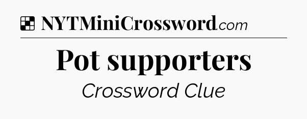 Solution: Pot supporters - NYT Crossword