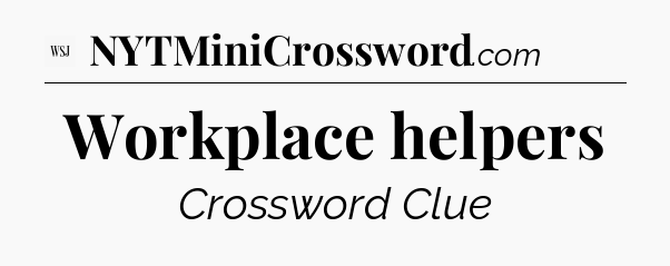 Workplace helpers - WSJ Crossword