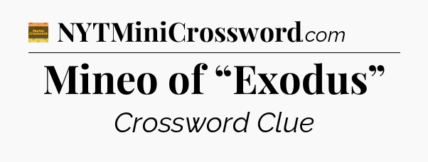 Mineo of “Exodus” - Eugene Sheffer Crossword