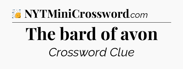 The bard of avon - 7 Little Words
