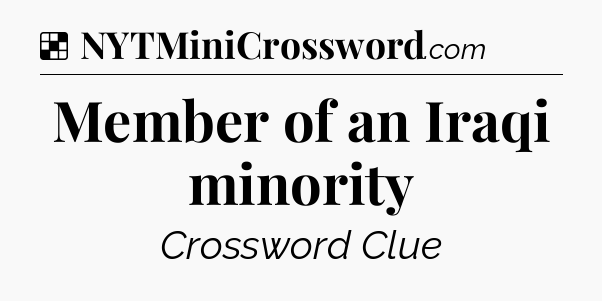 Solution: Member of an Iraqi minority - NYT Crossword