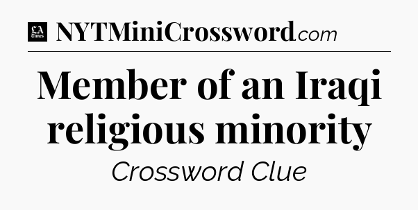 Member of an Iraqi religious minority - LA Times Crossword