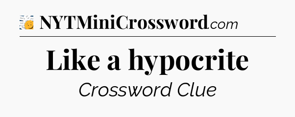 Like a hypocrite - 7 Little Words