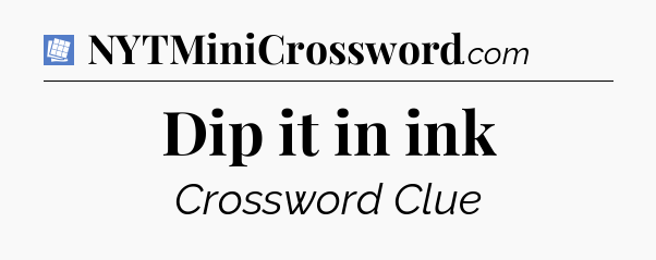 Dip it in ink Puzzle Page Crossword Clue
