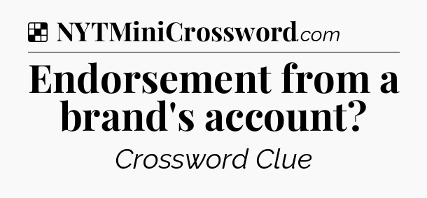 Solution: Endorsement from a brand's account - NYT Crossword