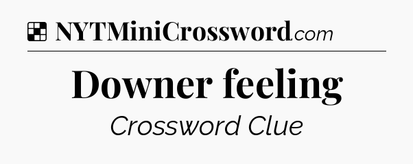 Solution: Downer feeling - NYT Crossword