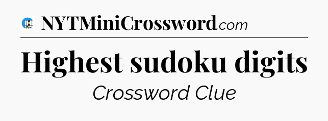 Highest sudoku digits Crossword Clue