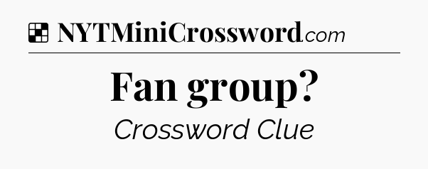 Solution: Fan group - NYT Crossword