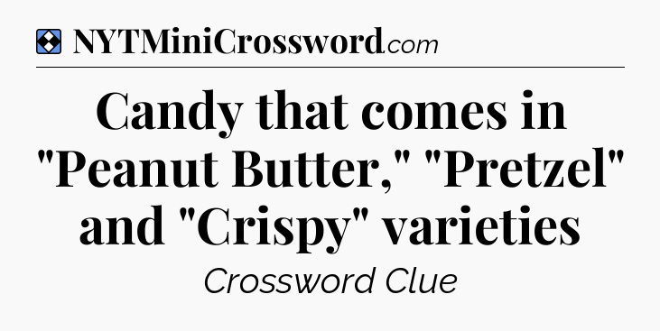 Solution: Candy that comes in 