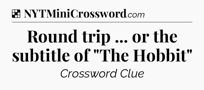 Solution: Round trip ... or the subtitle of 