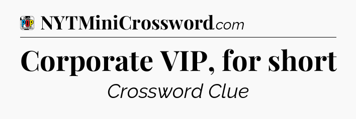 Corporate VIP, for short Crossword Clue
