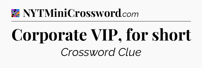 Corporate VIP, for short Crossword Clue