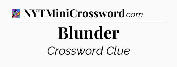 Blunder Crossword Clue