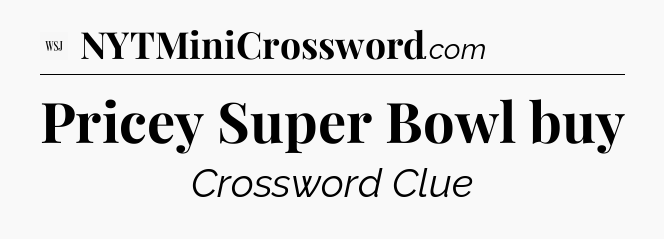 Pricey Super Bowl buy - WSJ Crossword