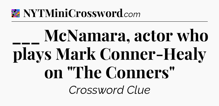 ___ McNamara, actor who plays Mark Conner-Healy on 