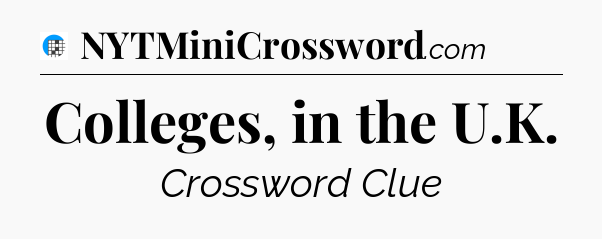 Colleges, in the U.K Crossword Clue