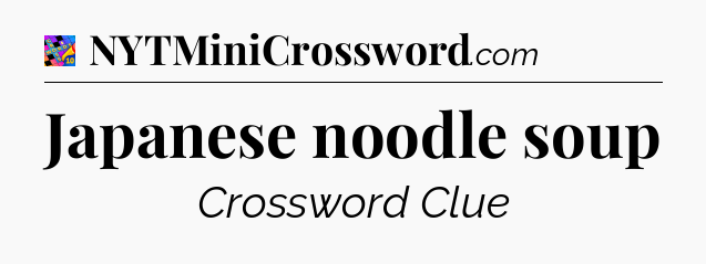 Japanese noodle soup Crossword Clue