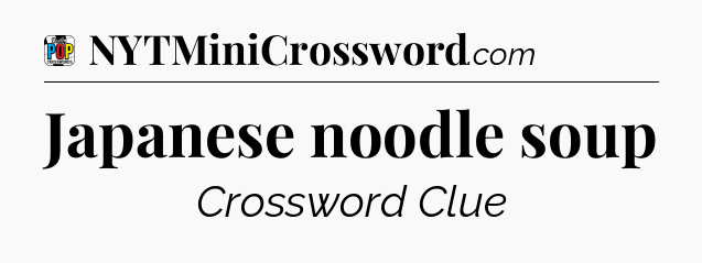 Japanese noodle soup Crossword Clue