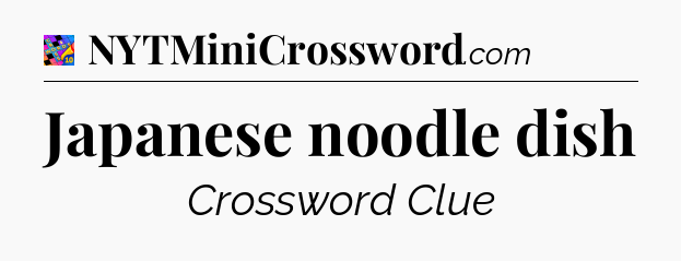 Japanese noodle dish Crossword Clue