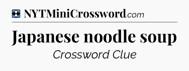 Solution: Japanese noodle soup - NYT Mini Crossword
