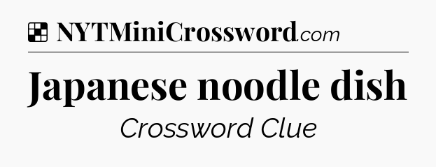 Solution: Japanese noodle dish - NYT Crossword