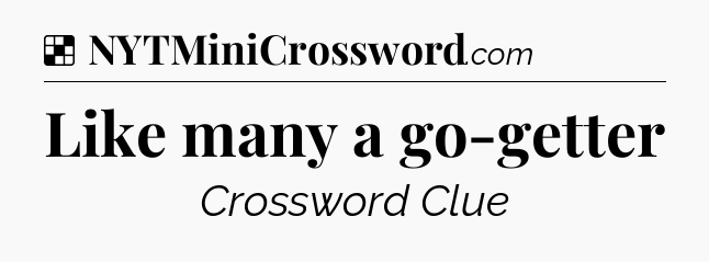 Solution: Like many a go-getter - NYT Crossword
