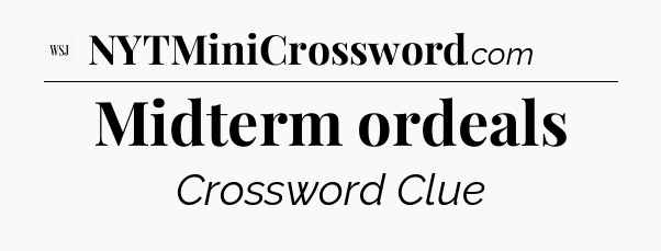 Midterm ordeals - WSJ Crossword