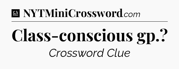 Class-conscious gp - LA Times Crossword