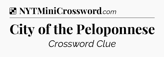 Solution: City of the Peloponnese - NYT Crossword