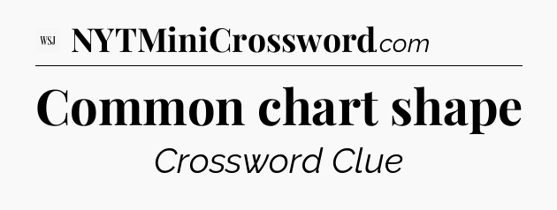Common chart shape - WSJ Crossword