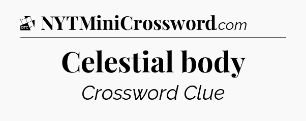 Celestial body - Daily Themed Classic Crossword